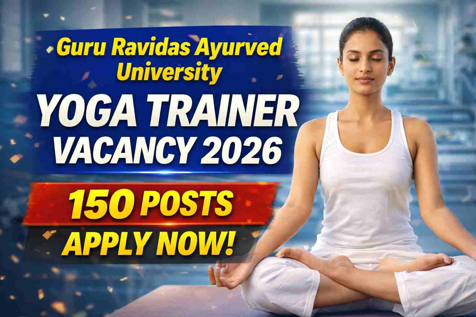 Guru Ravidas Ayurved University Yoga Trainer Recruitment 2026 Apply Offline – 150 Posts 1 Guru Ravidas Ayurved University Yoga Trainer Recruitment 2026